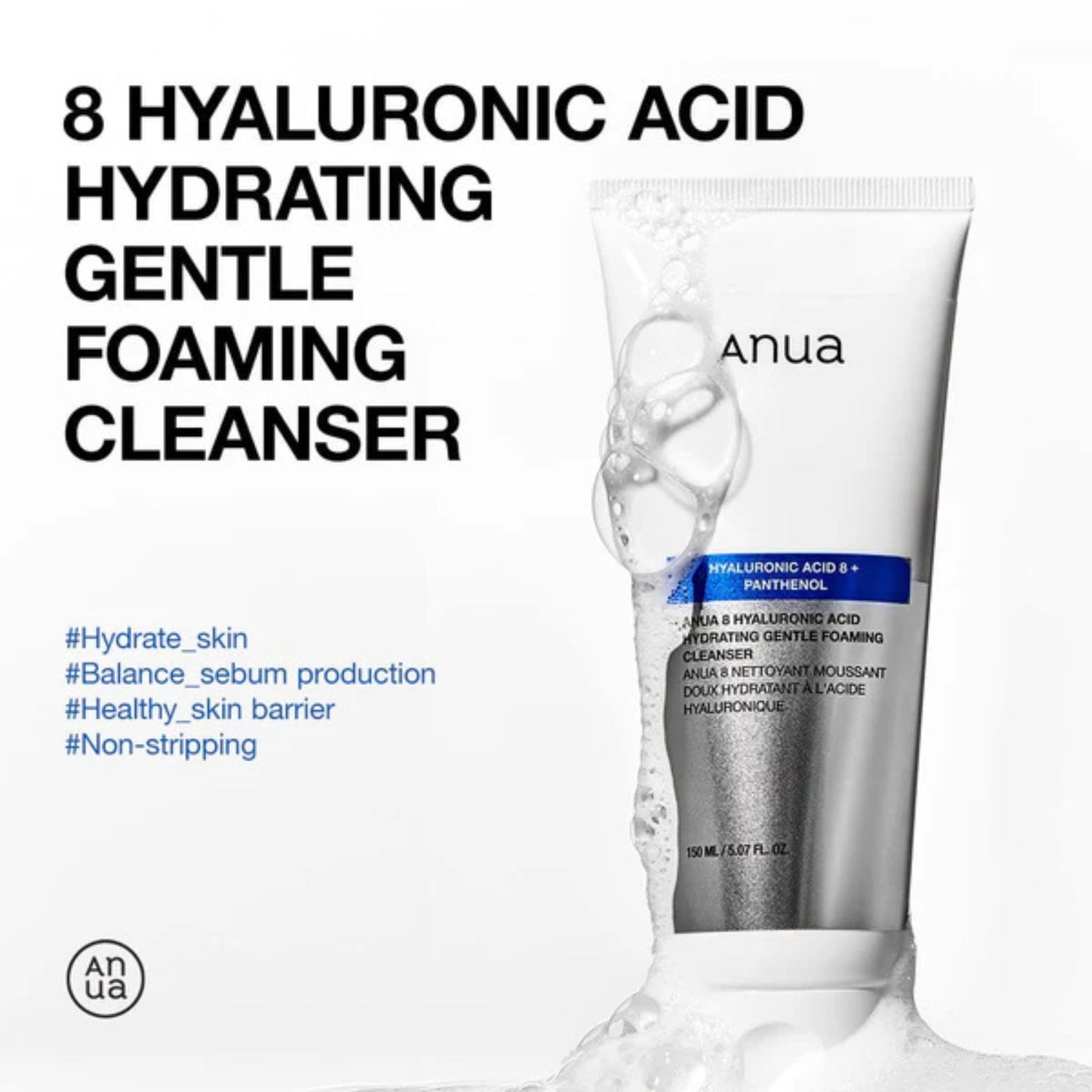 Anua Hyaluronic Acid Hydrating Gentle Foaming Cleanser – non-stripping Korean cleanser to hydrate skin, balance sebum, and strengthen the skin barrier.